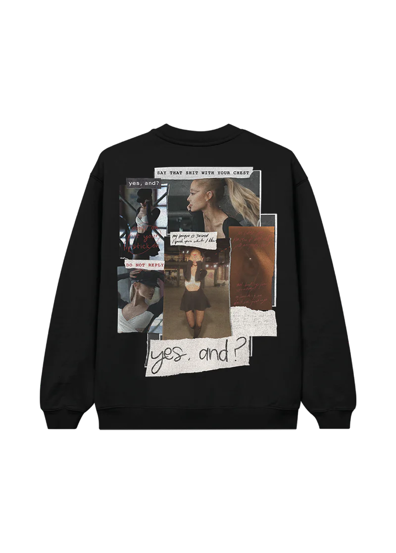 Ariana Grande Merch - yes, and? Crewneck